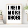 I NEED MORE SHOES poster (Lager)